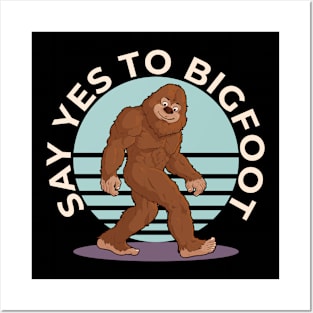 Say Yes To Bigfoot Posters and Art